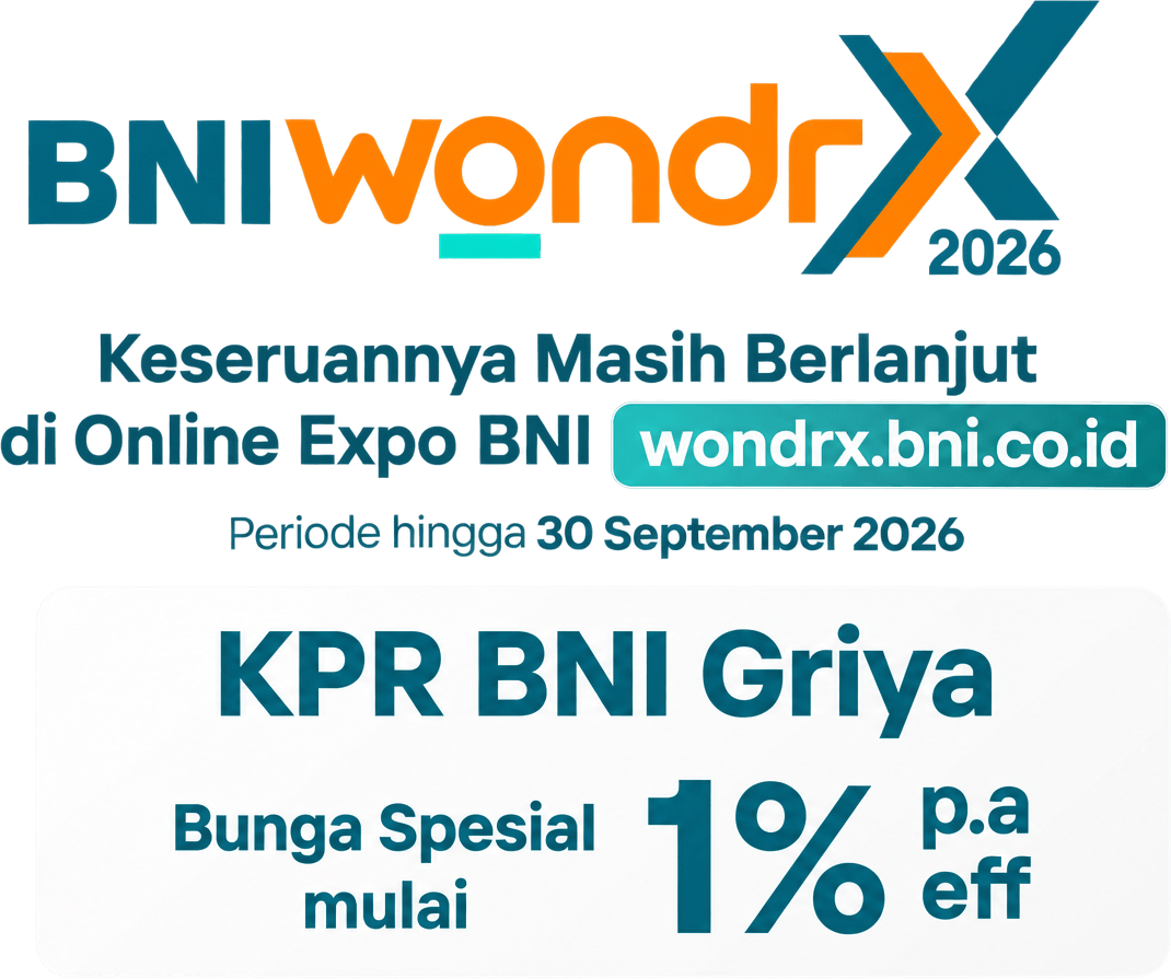 BNI wondrX 2026 — Keseruannya masih berlanjut di Online Expo BNI, wondrx.bni.co.id. Periode hingga 30 September 2026. KPR BNI Griya — Bunga spesial mulai 1% p.a eff.