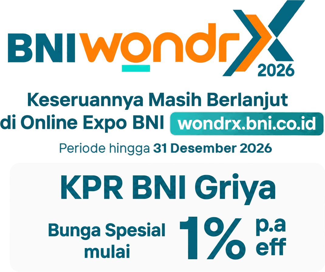 BNI wondrX 2026 — Keseruannya masih berlanjut di Online Expo BNI, wondrx.bni.co.id. Periode hingga 31 Desember 2026. KPR BNI Griya — Bunga spesial mulai 1% p.a eff.