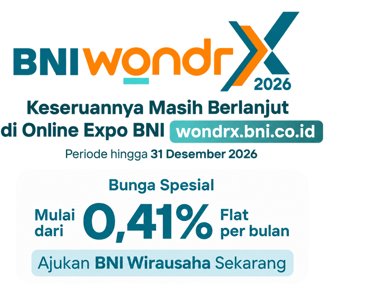 BNI wondrX 2026 — Keseruannya masih berlanjut di Online Expo BNI, wondrx.bni.co.id. Periode hingga 31 Desember 2026. Bunga spesial mulai dari 0,41% flat per bulan. Ajukan BNI Wirausaha sekarang.