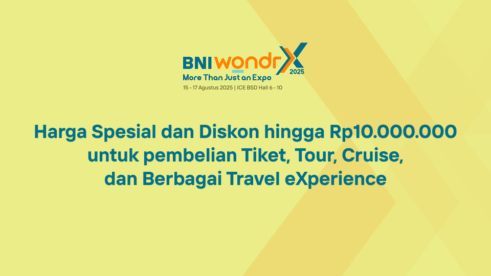 Harga Spesial dan Diskon hingga Rp10.000.000 untuk pembelian Tiket, Tour, Cruise, dan Berbagai Travel eXperience